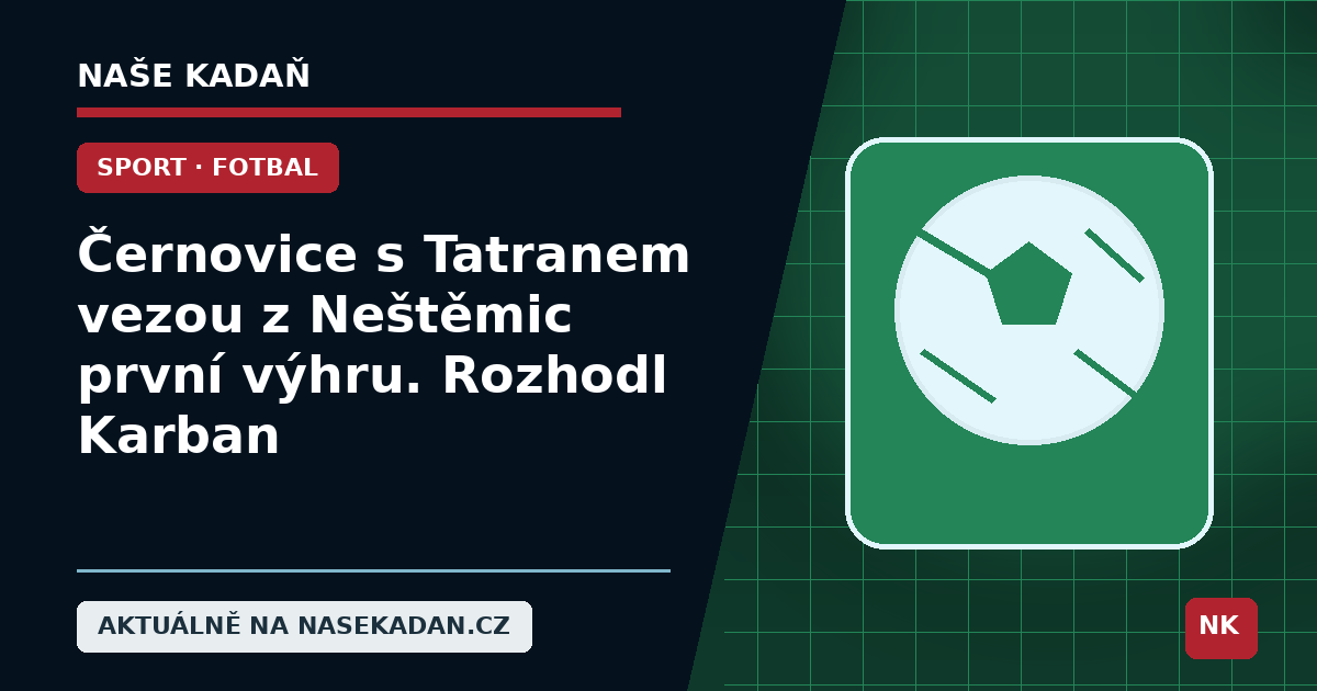 Redakční grafika Naše Kadaň k článku Černovice s Tatranem vezou z Neštěmic první výhru. Rozhodl Karban