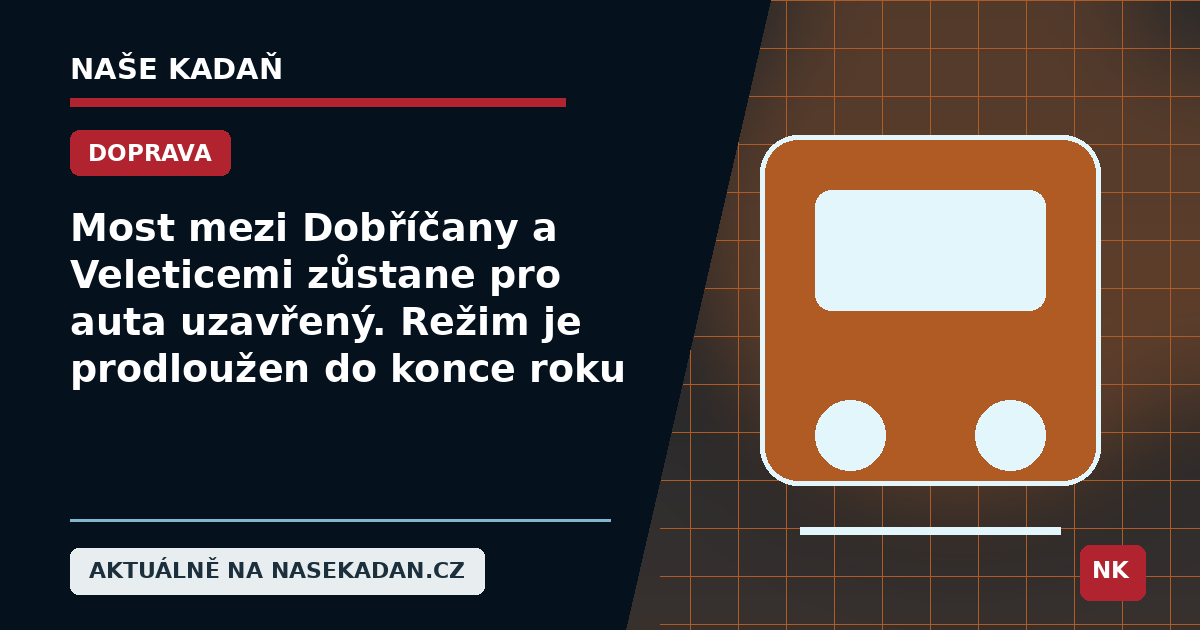 Redakční grafika Naše Kadaň k článku Most mezi Dobříčany a Veleticemi zůstane pro auta uzavřený. Režim je prodloužen do konce roku
