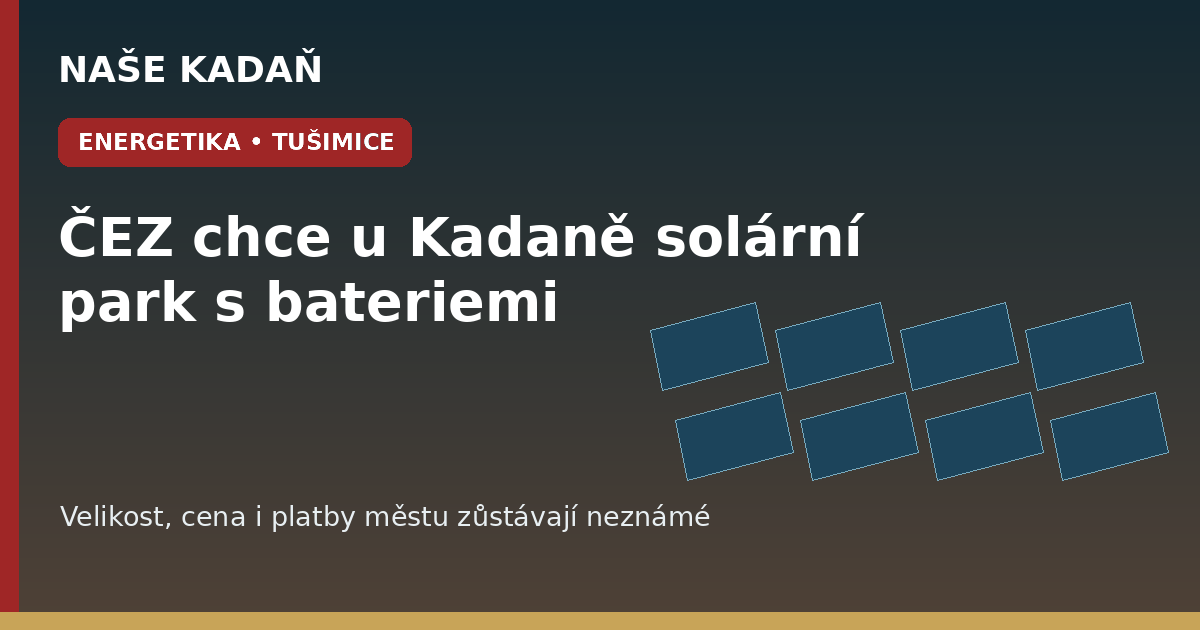 Redakční grafika Naše Kadaň k článku ČEZ chce u Kadaně postavit solární park s bateriemi. Jejich velikost, cena i platby městu zůstávají neznámé