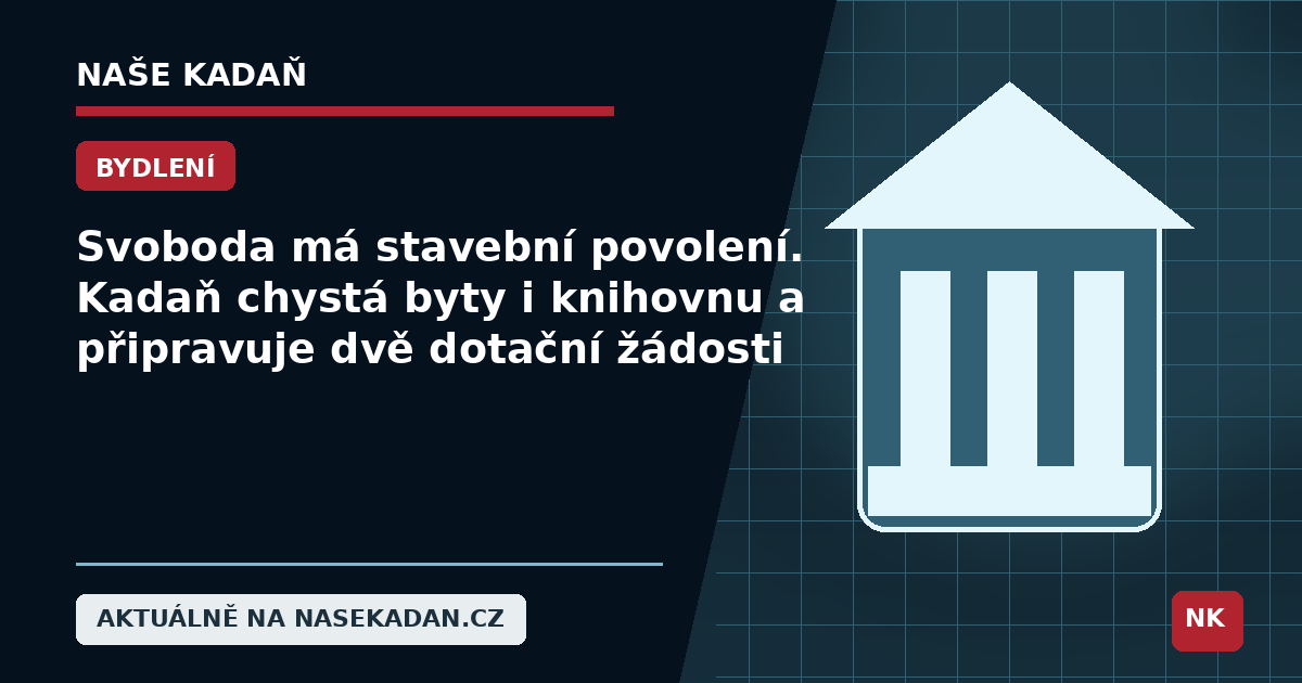 Redakční grafika Naše Kadaň k článku Svoboda má stavební povolení. Kadaň chystá byty i knihovnu a připravuje dvě dotační žádosti