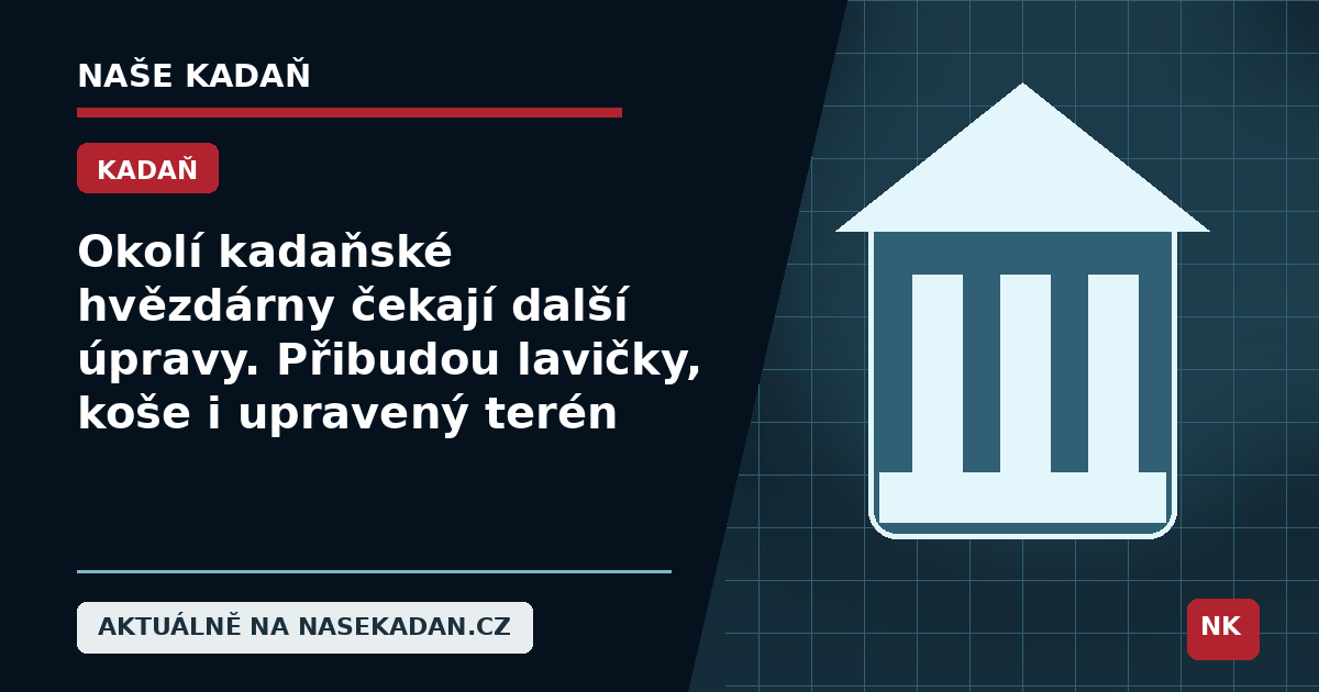 Redakční grafika Naše Kadaň k článku Okolí kadaňské hvězdárny čekají další úpravy. Přibudou lavičky, koše i upravený terén