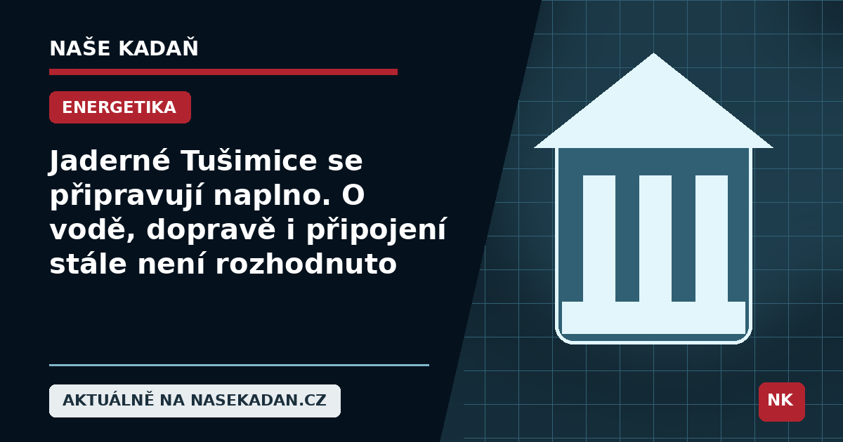 Redakční grafika Naše Kadaň k článku Jaderné Tušimice se připravují naplno. O vodě, dopravě i připojení ale stále není rozhodnuto