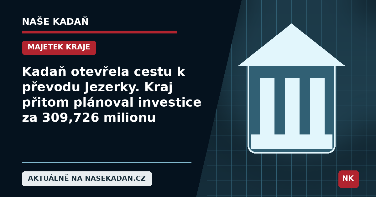 Redakční grafika Naše Kadaň k článku Kadaň otevřela cestu k převodu Jezerky. Kraj přitom plánoval investice za 309,726 milionu