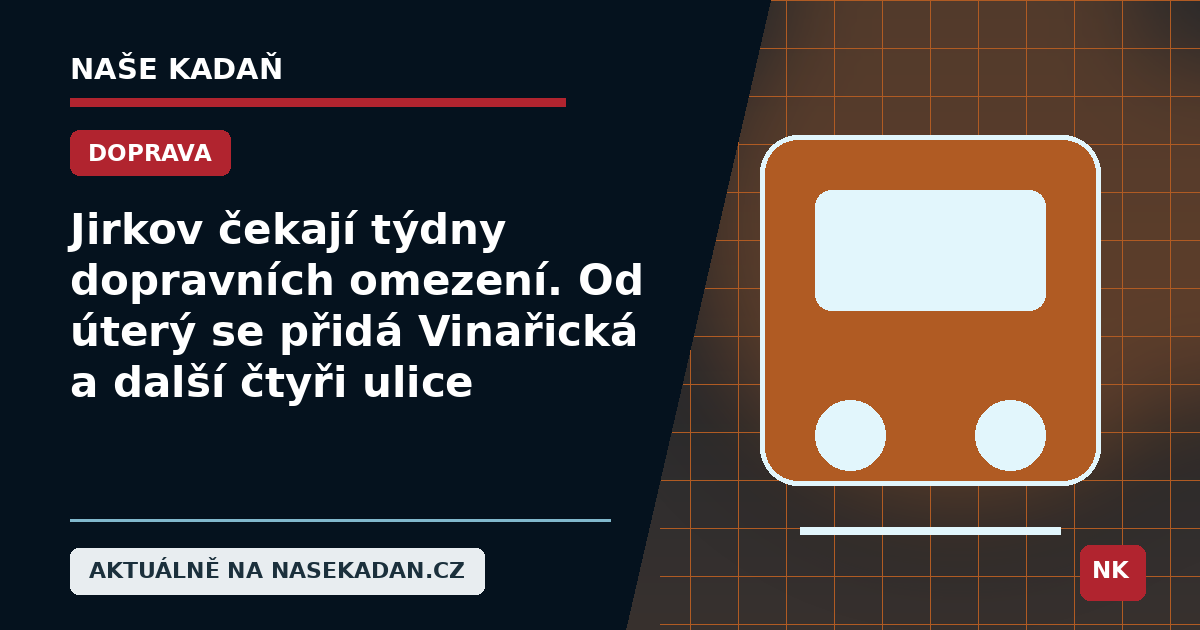 Redakční grafika Naše Kadaň k článku Jirkov čekají týdny dopravních omezení. Od úterý se přidá Vinařická a další čtyři ulice