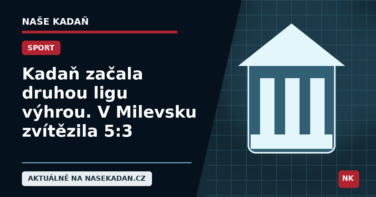 SK Kadaň vyhrála 19. září 2026 v Milevsku 5:3 v 1. kole 2. ligy