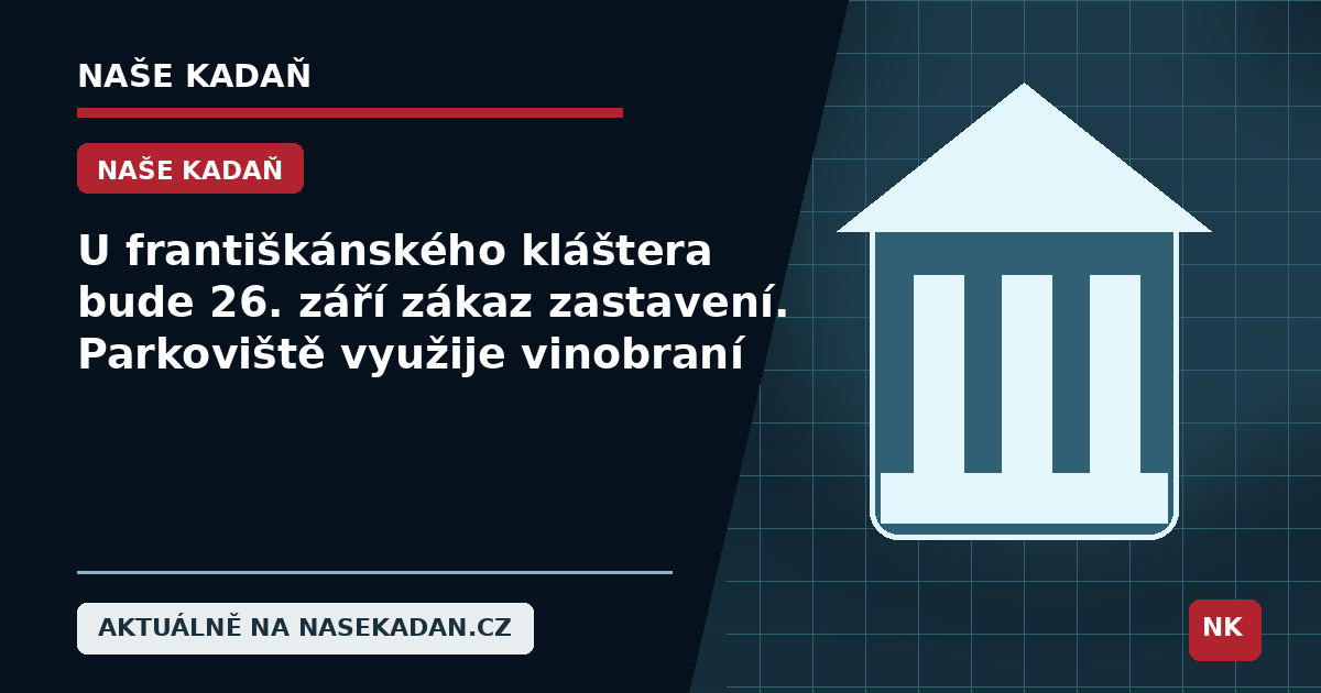 Redakční grafika Naše Kadaň k článku U františkánského kláštera bude 26. září zákaz zastavení. Parkoviště využije vinobraní
