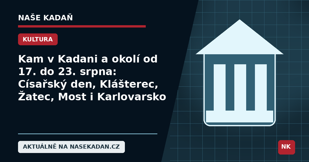 Redakční grafika Naše Kadaň k článku Kam v Kadani a okolí od 17. do 23. srpna: Císařský den, Klášterec, Žatec, Most i Karlovarsko