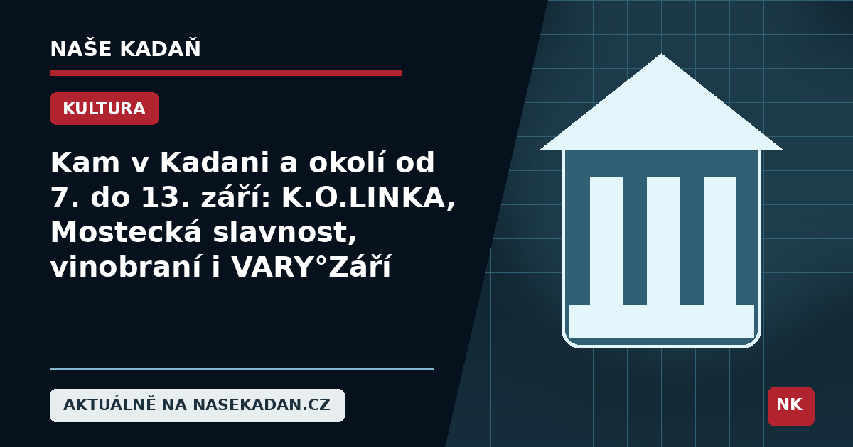 Redakční grafika Naše Kadaň k článku Kam v Kadani a okolí od 7. do 13. září: K.O.LINKA, Mostecká slavnost, vinobraní i VARY°Září