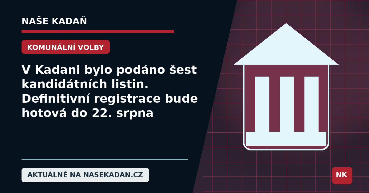 Redakční grafika Naše Kadaň k článku V Kadani bylo podáno šest kandidátních listin. Definitivní registrace bude hotová do 22. srpna