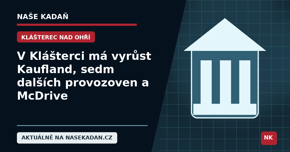 Redakční grafika Naše Kadaň k článku V Klášterci má vyrůst Kaufland, sedm dalších provozoven a McDrive
