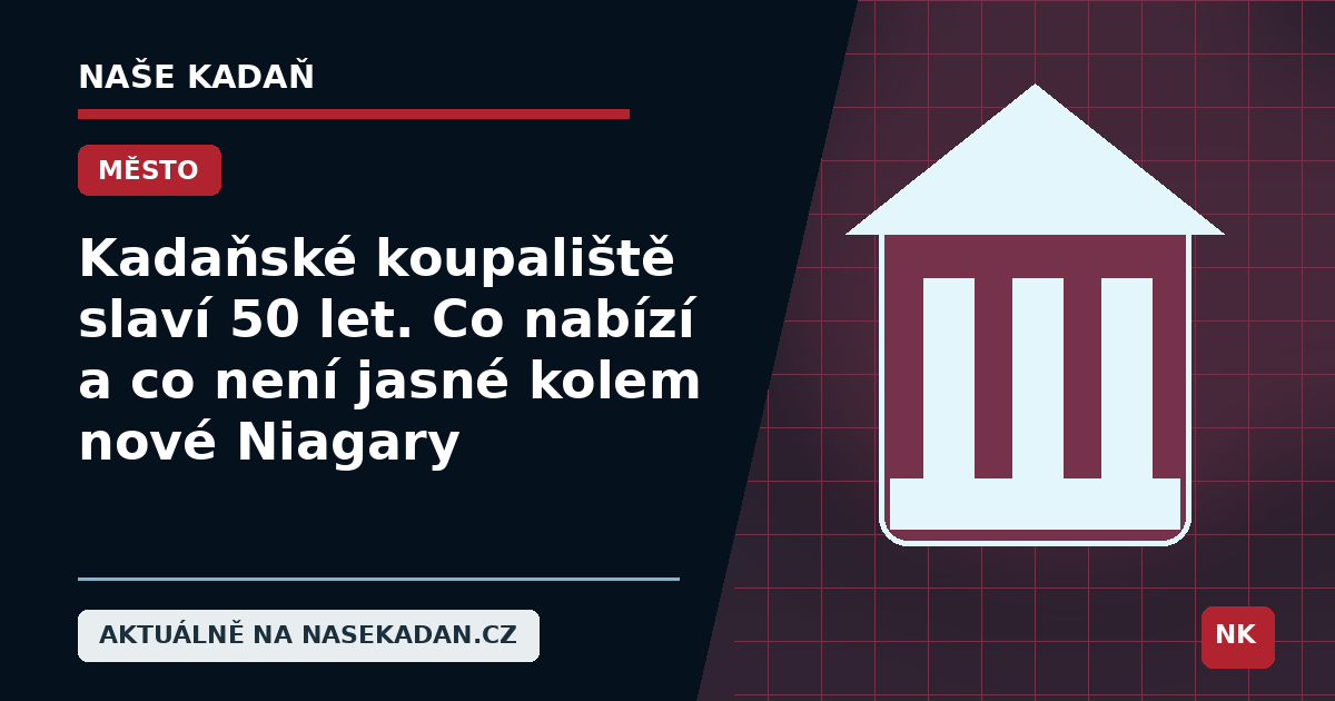 Redakční grafika Naše Kadaň k článku Kadaňské koupaliště slaví 50 let. Co nabízí a co není jasné kolem nové Niagary
