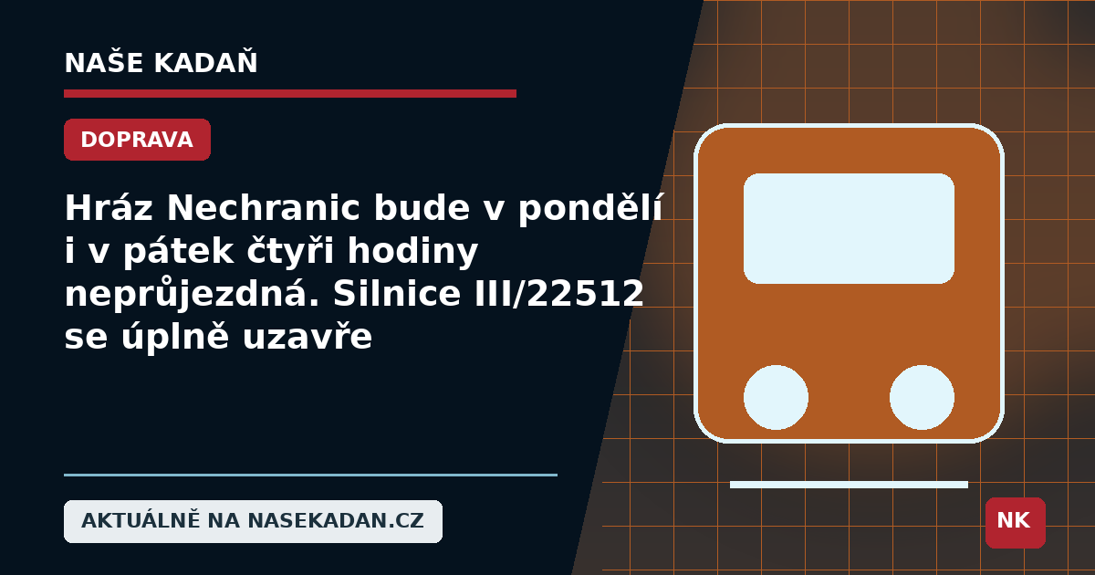 Redakční grafika Naše Kadaň k článku Hráz Nechranic bude v pondělí i v pátek čtyři hodiny neprůjezdná. Silnice III/22512 se úplně uzavře