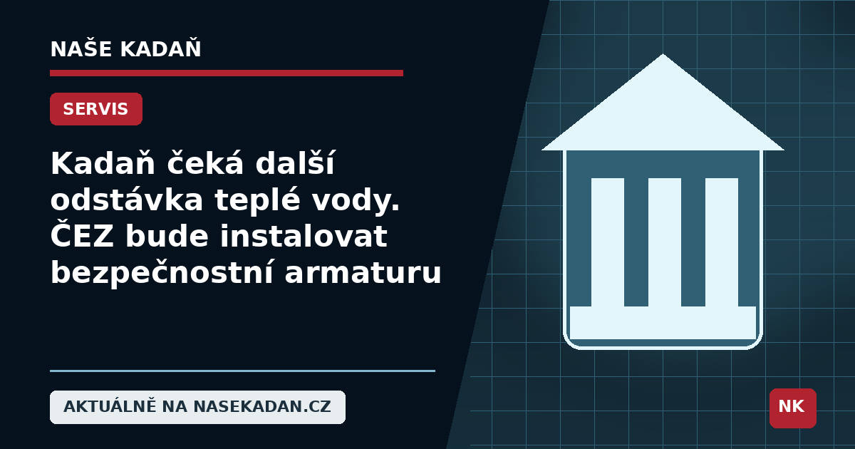 Redakční grafika Naše Kadaň k článku Kadaň čeká další odstávka teplé vody. ČEZ bude instalovat bezpečnostní armaturu