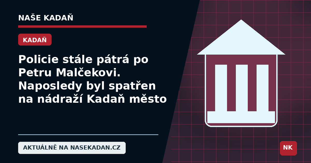 Redakční grafika Naše Kadaň k článku Policie stále pátrá po Petru Malčekovi. Naposledy byl spatřen na nádraží Kadaň město