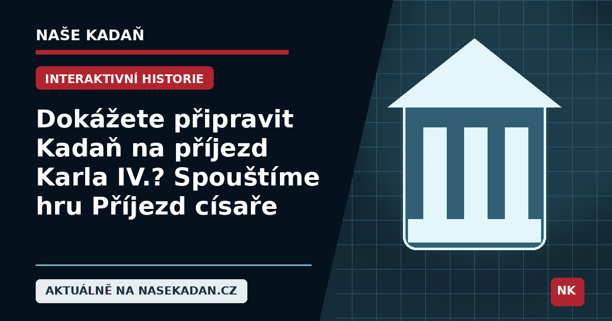 Redakční grafika Naše Kadaň k článku Dokážete připravit Kadaň na příjezd Karla IV.? Spouštíme hru Příjezd císaře