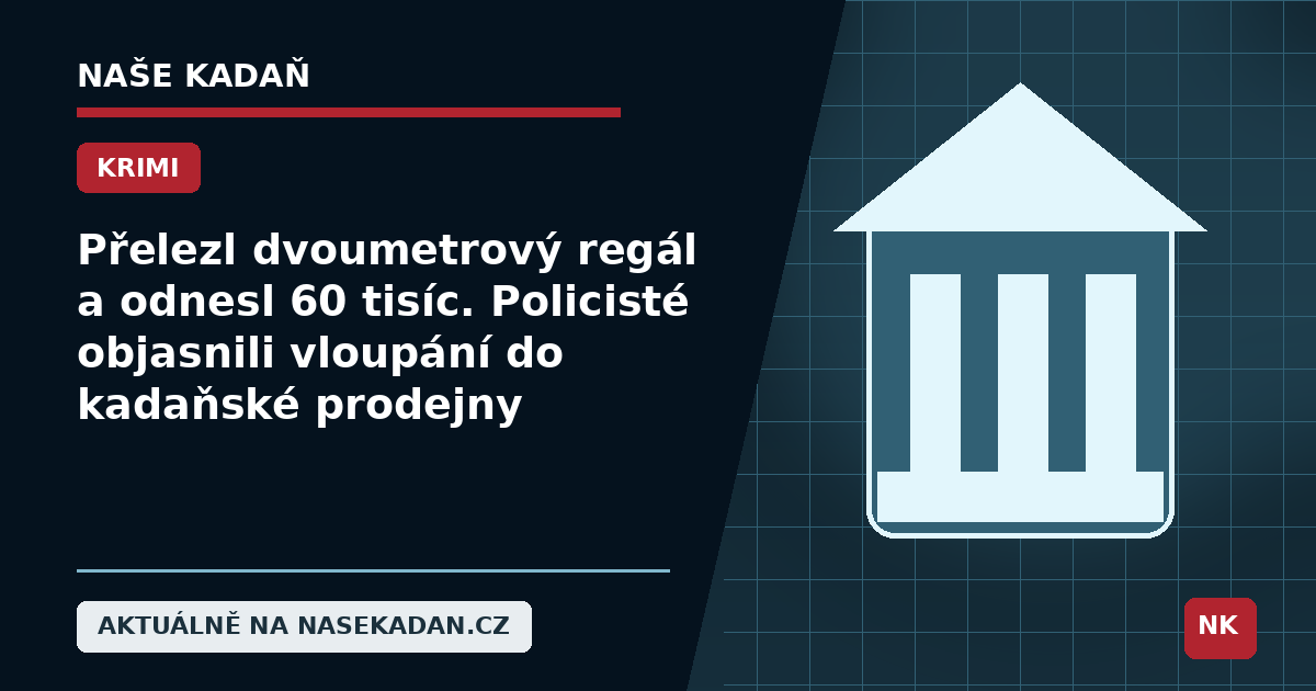Redakční grafika Naše Kadaň k článku Přelezl dvoumetrový regál a odnesl 60 tisíc. Policisté objasnili vloupání do kadaňské prodejny