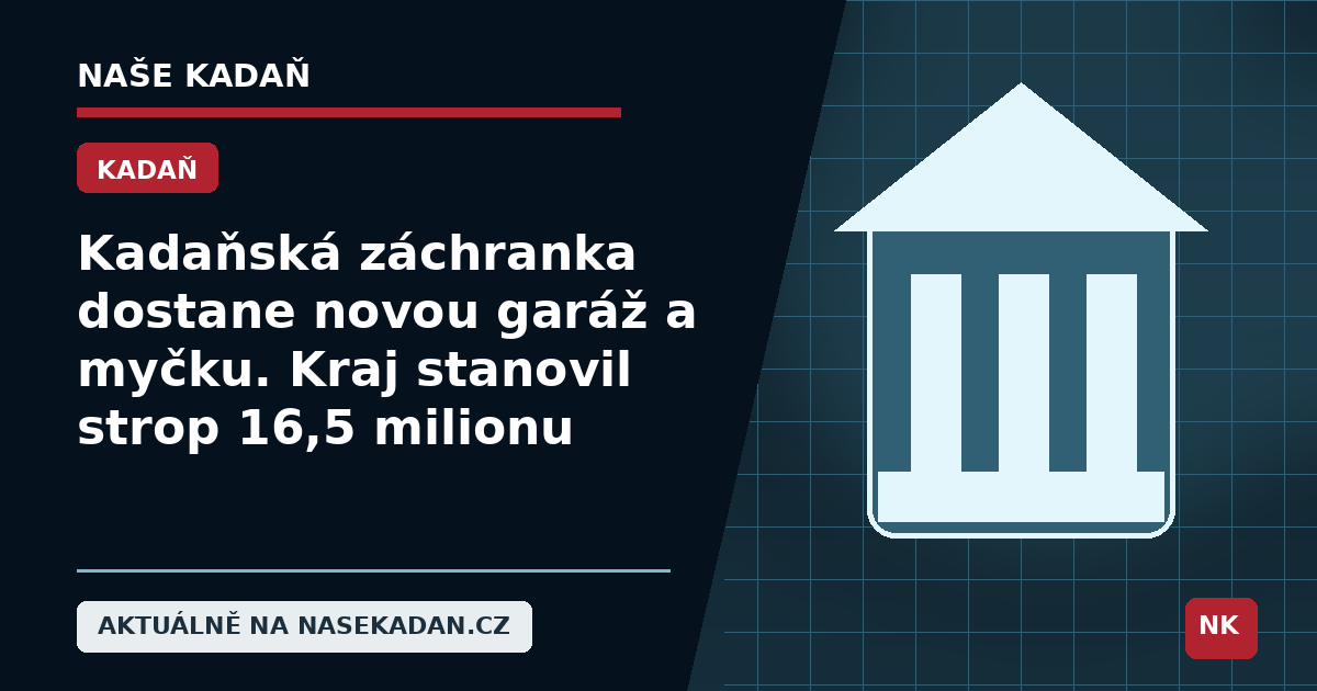 Redakční grafika Naše Kadaň k článku Kadaňská záchranka dostane novou garáž a myčku. Kraj stanovil strop 16,5 milionu